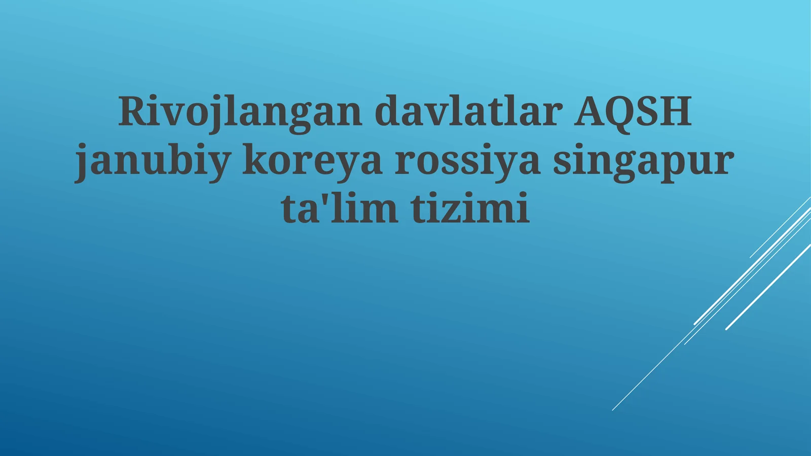 Rivojlanish davlatlar AQSH janubiy koreya rossiya singapur ta'lim tizimi