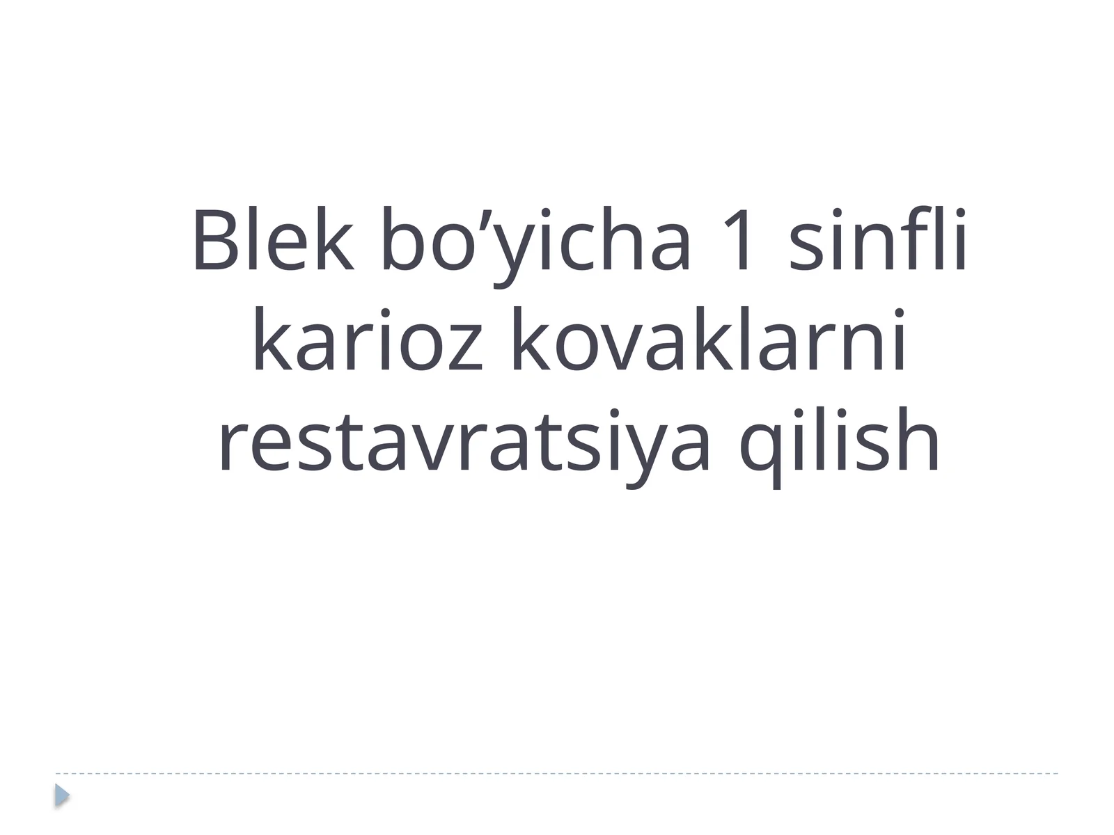 Blek bo’yicha 1sinfli karioz kovaklarni restavratsiya qilish