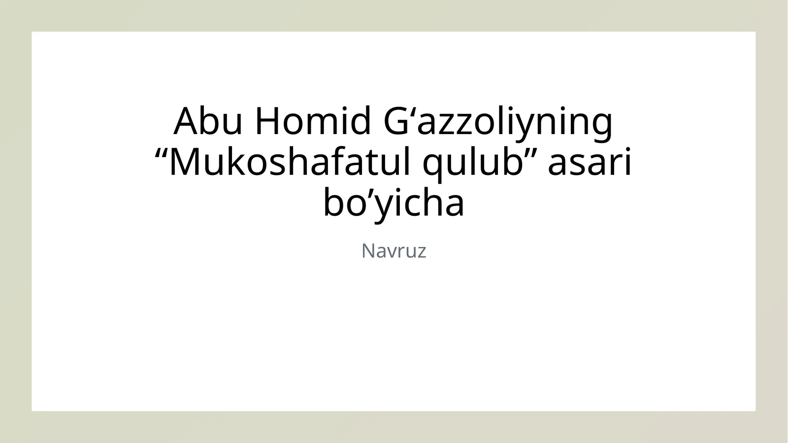 Abu Homid Gʻazzoliyning “Mukoshafatul qulub” asari bo’yicha