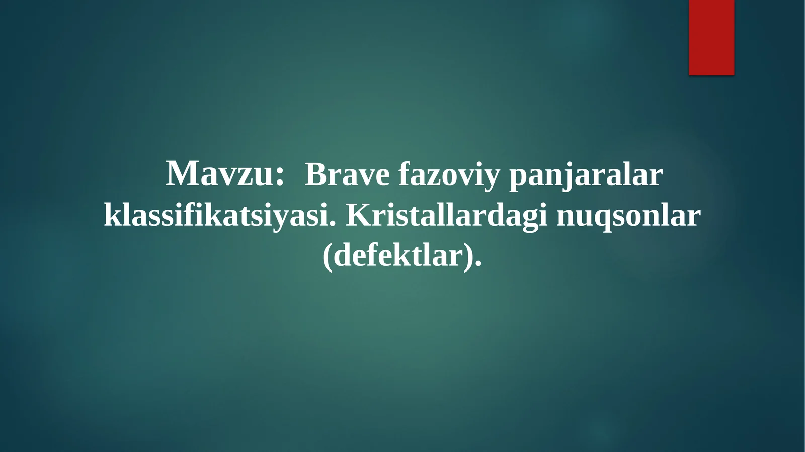 Brave fazoviy panjaralar klassifikatsiyasi. Kristallardagi nuqsonlar (defektlar)