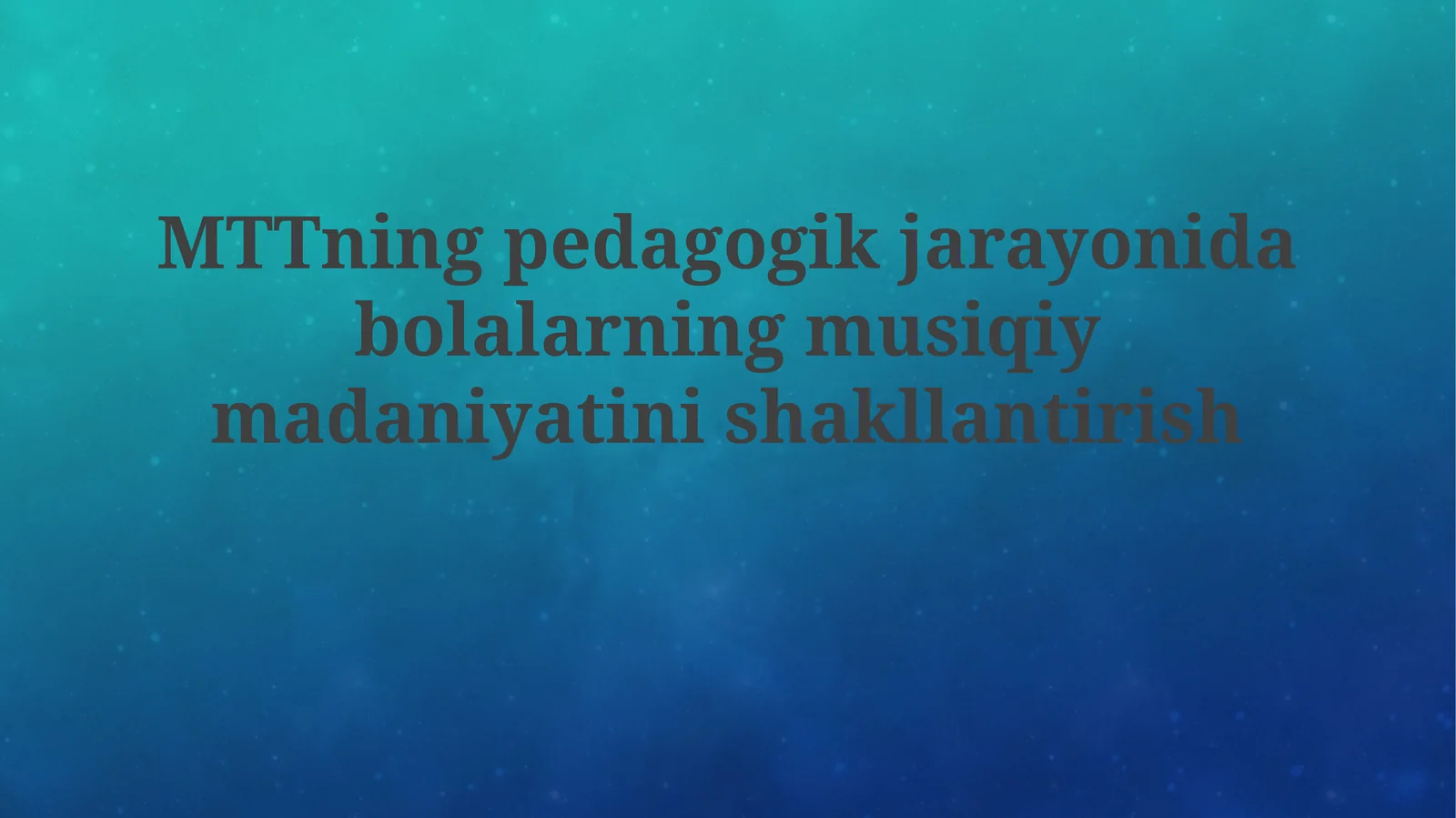 MTTning pedagogik jarayoni da bolalarning musi̇qi̇y madaniyati ni shakllanti̇ri̇sh