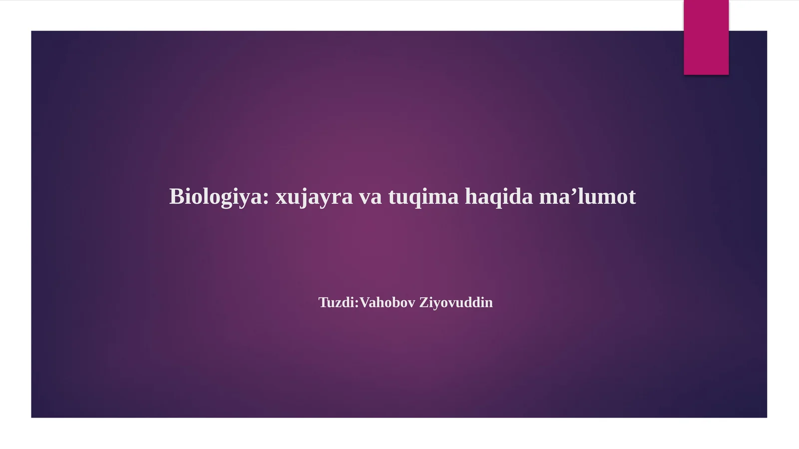 Biologiya:xujayravatuqimahaqidama’lumotTuzdi:VahobovZiyovuddin