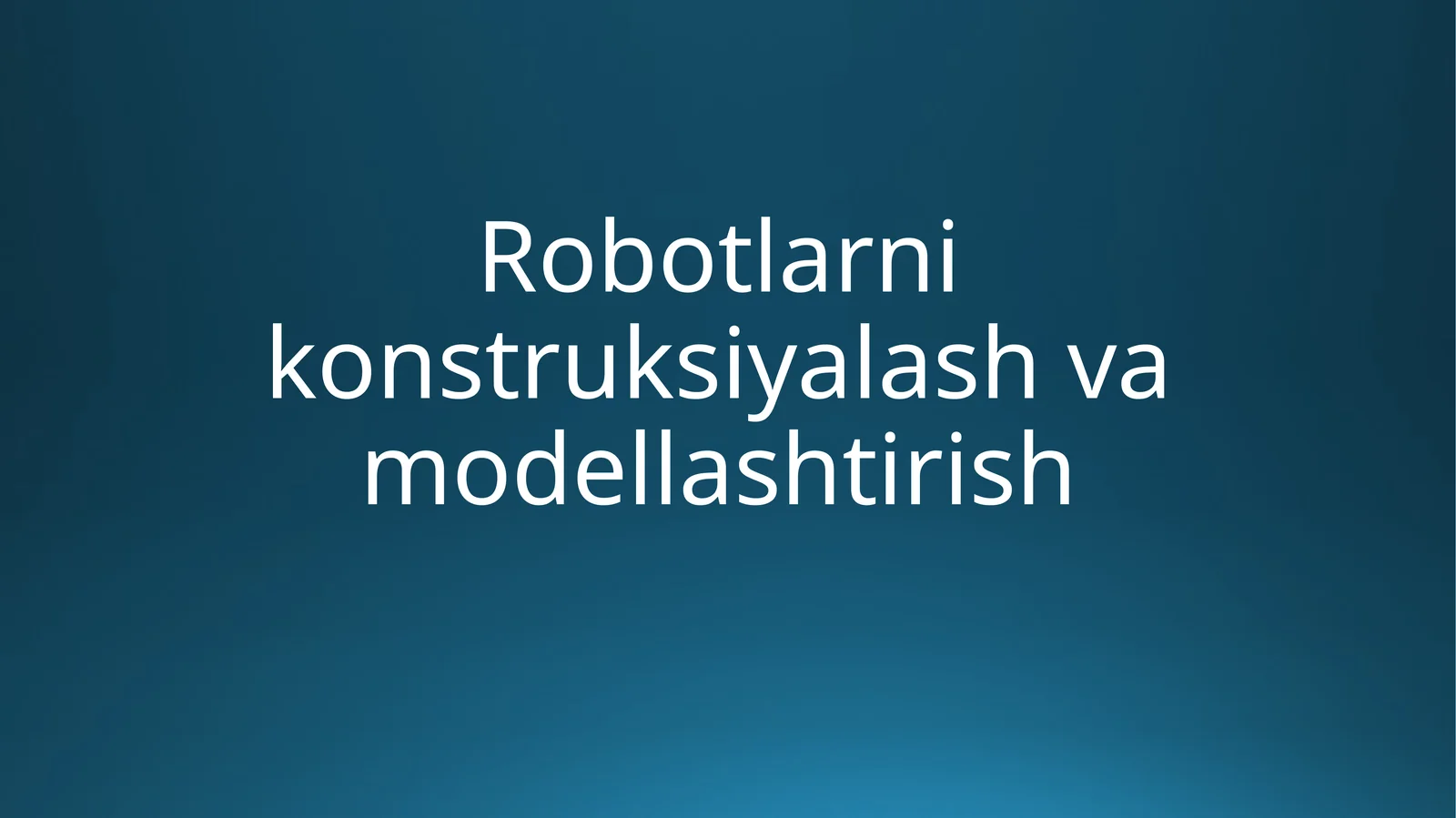 Robotlarnikonstruksiyalashvamodellashtirish