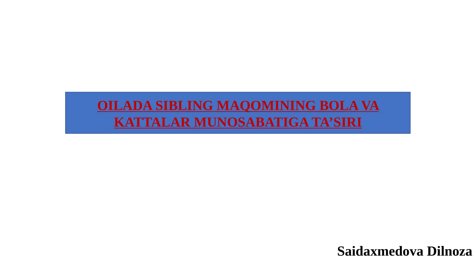 OILADA SIBLING MAQOMINING BOLA VA KATTALAR MUNOSABATIGA TA’SIRI