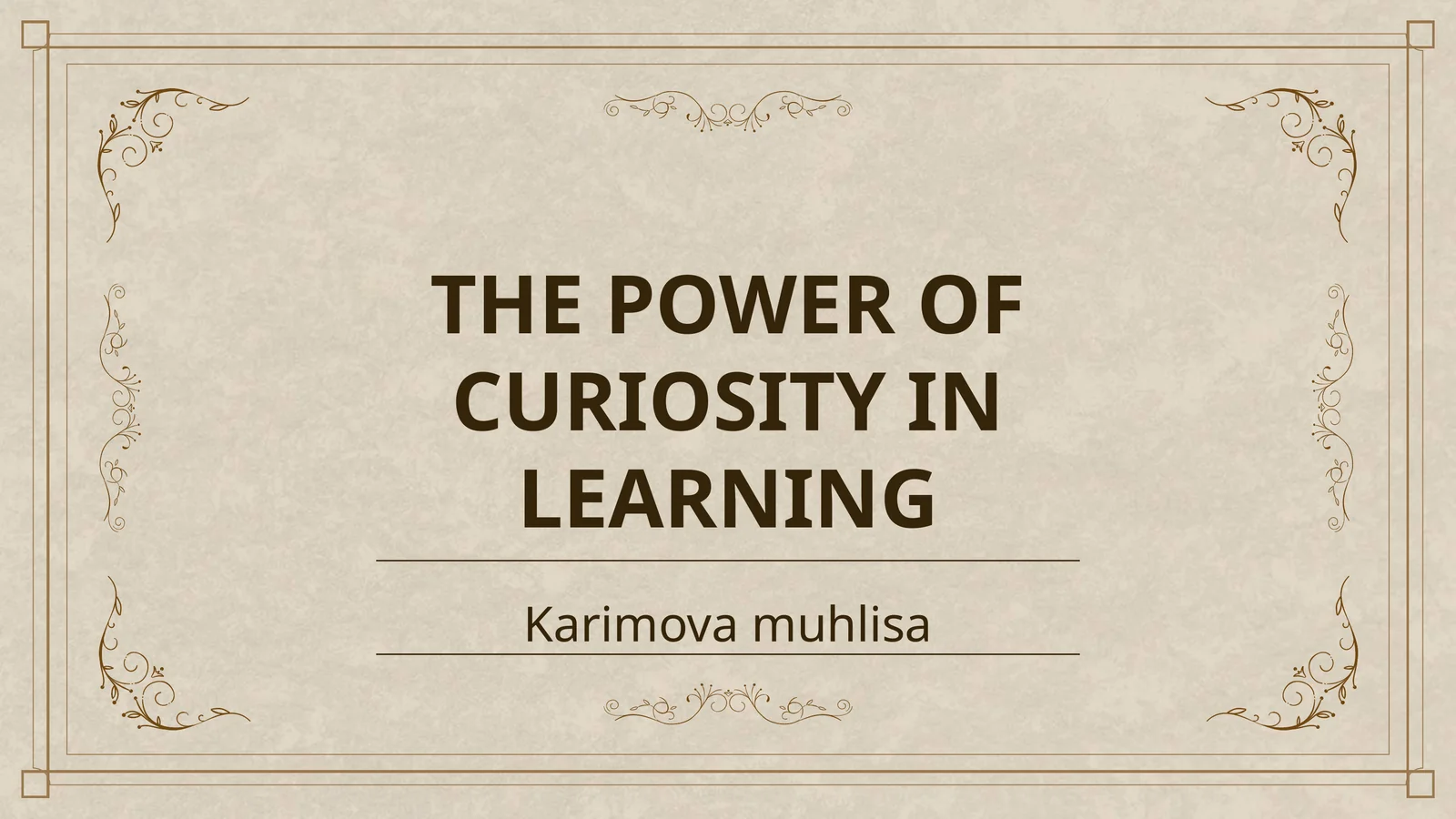 THE POWER OF CURIOSITY IN LEARNING