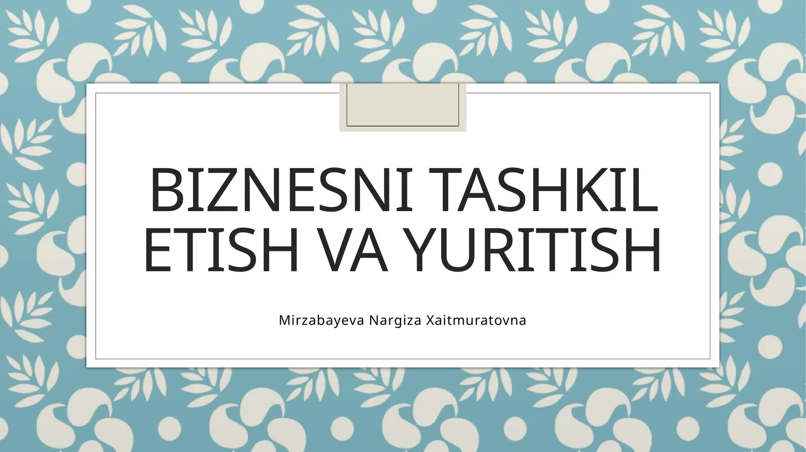 Бизнесни ташкил этиш ва юритиш