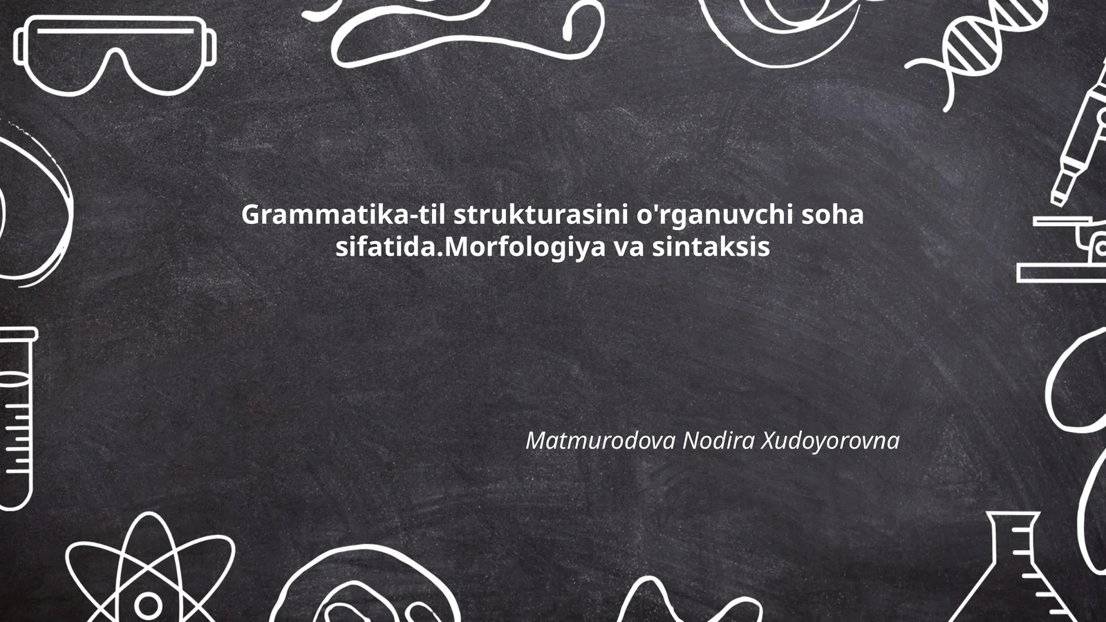 Grammatika-til strukturasini o'rganuvchi soha sifatida.Morfologiya va sintaksis