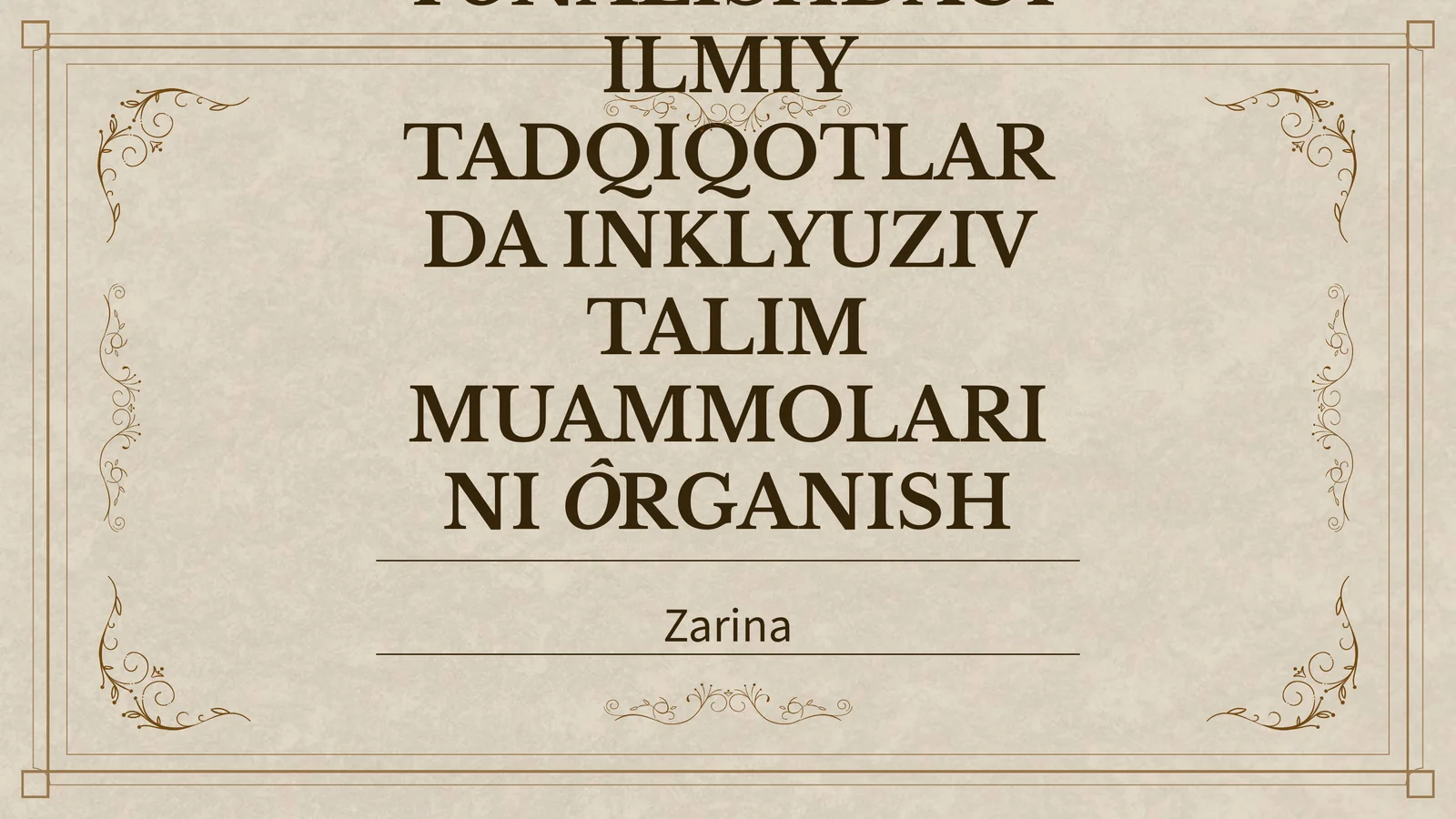 TURLI YÕNALISHDAGI ILMIY TADQIQOTLARDA INKLYUZIV TALIM MUAMMOLARINI ÔRGANISH