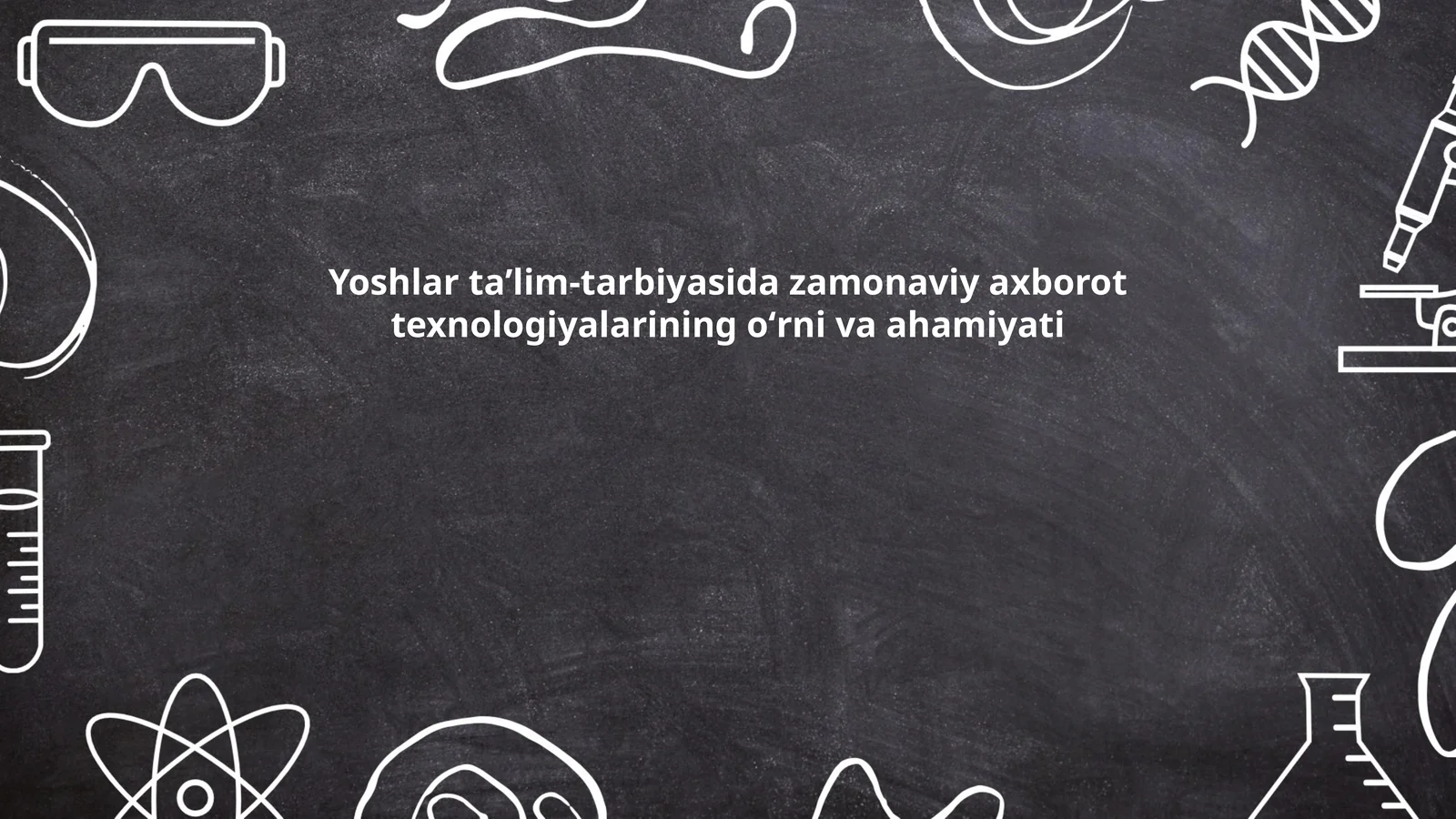 Yoshlar taʼlim-tarbiyasida zamonaviy axborot texnologiyalarining oʻrni va ahamiyati