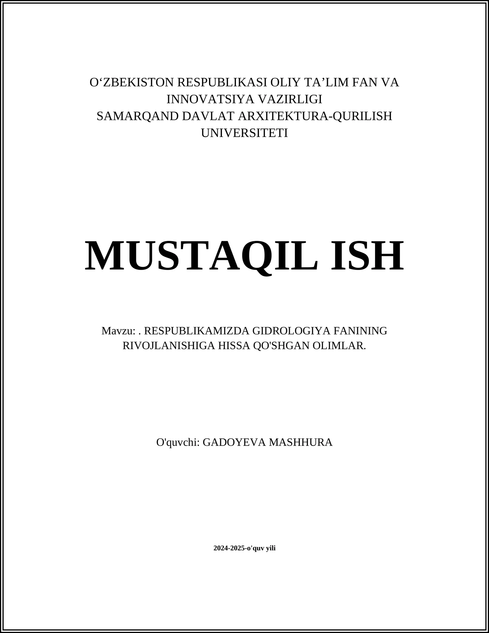 MUSTAQIL ISH Mavzu:. RESPUBLIKAMIZDA GIDROLOGIYA FANINING RIVOJLANISHIGA HISSA QO'SHGAN OLIMLAR