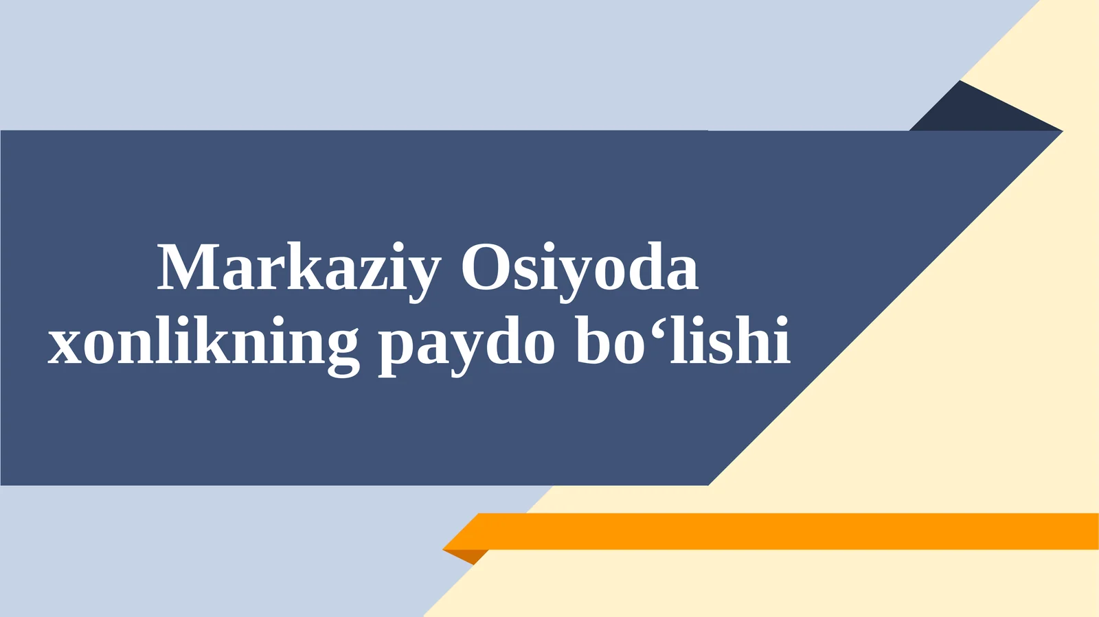 Markaziy Osiyoda xonlikning paydo bo‘lishi