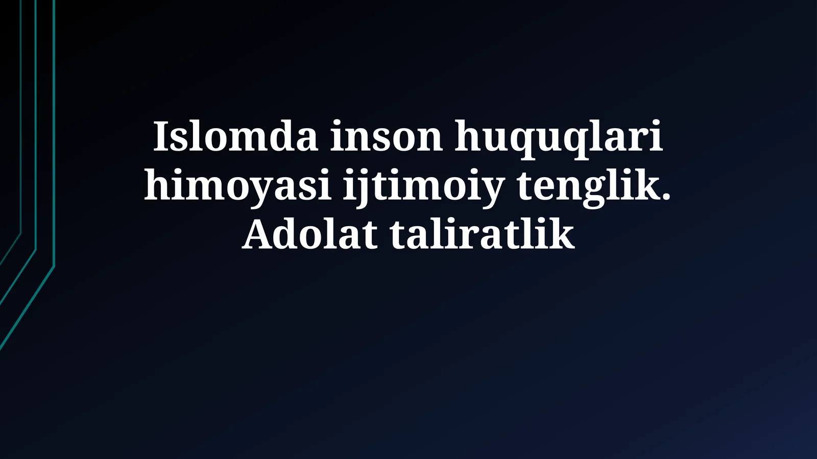 Islomda inson huquqlari himoyasi ijtimoiy tenglik.Adolattaliratlik
