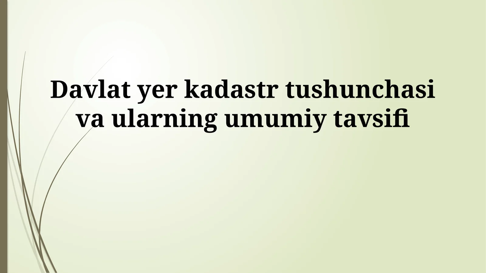 Davlat yer kadastr tushunchasi va ularning umumiy tavsifi