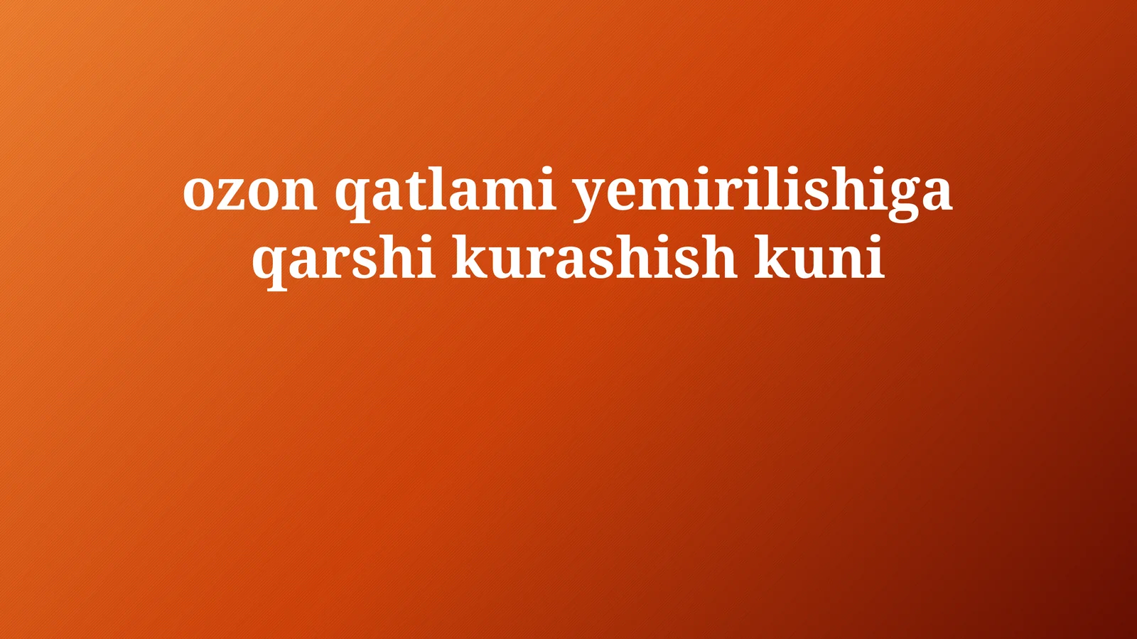 Ozon qatlami yemirilishiga qarshi kurashish kuni