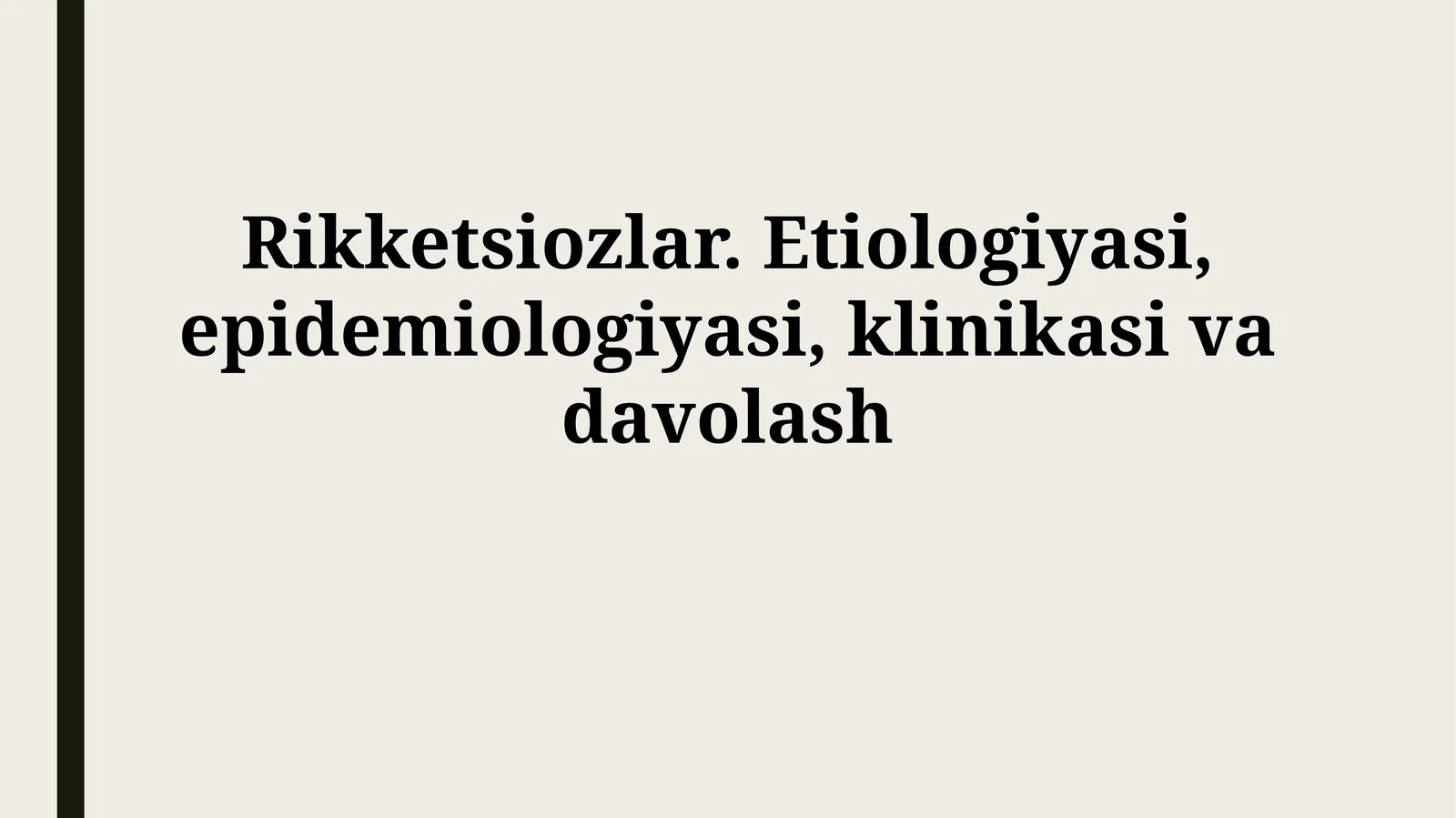 Rikketsiozlar. Etiologiyasi, epidemiologiyasi, klinikasivadavolash