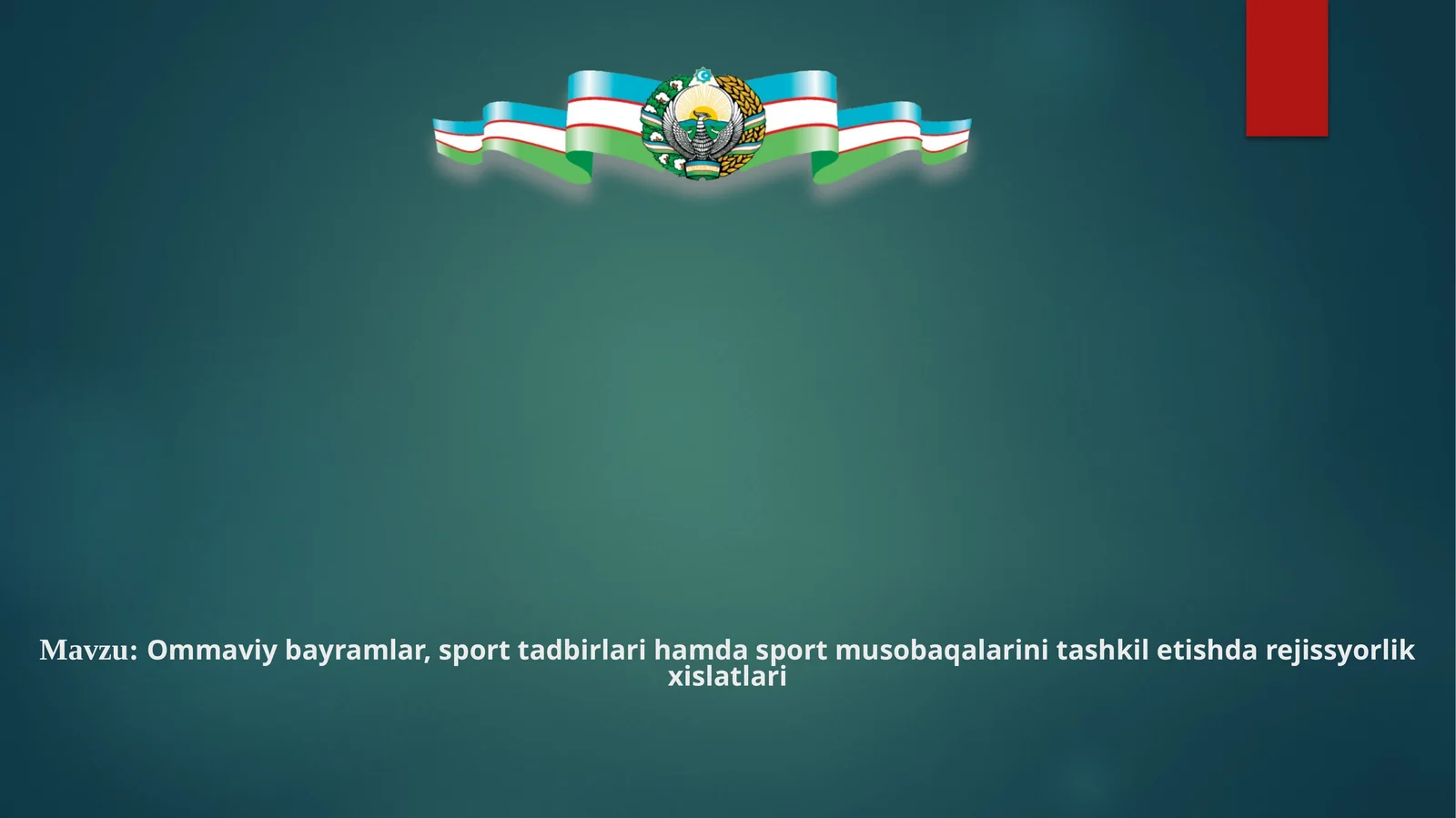 Ommaviy bayramlar, sport tadbirlari hamda sport musobaqalarini tashkil etishda rejissyorlik xislatlari