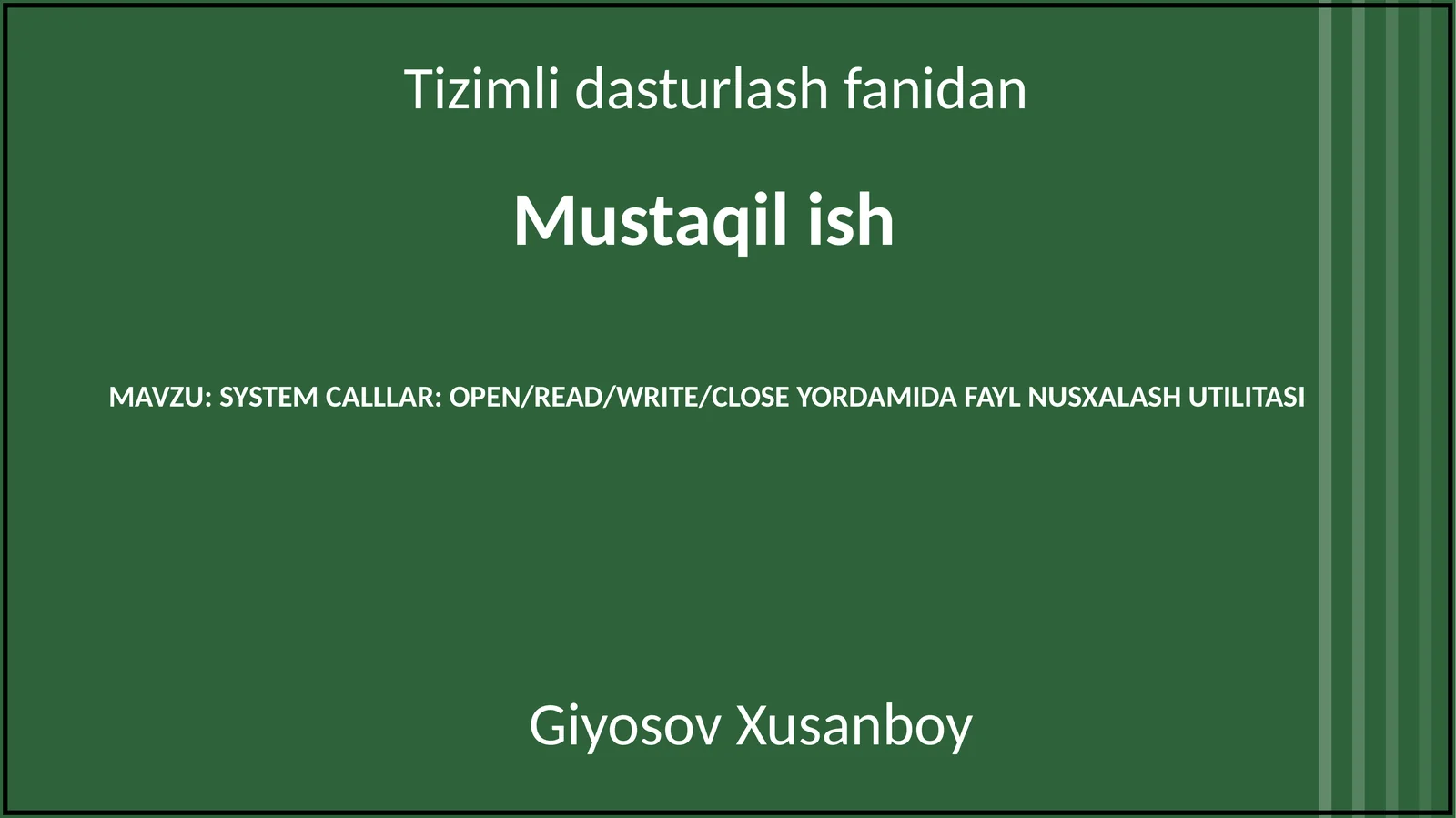 SYSTEM CALLLAR: OPEN/READ/WRITE/CLOSE YORDAMIDA FAYL NUSXALASH UTILITASI