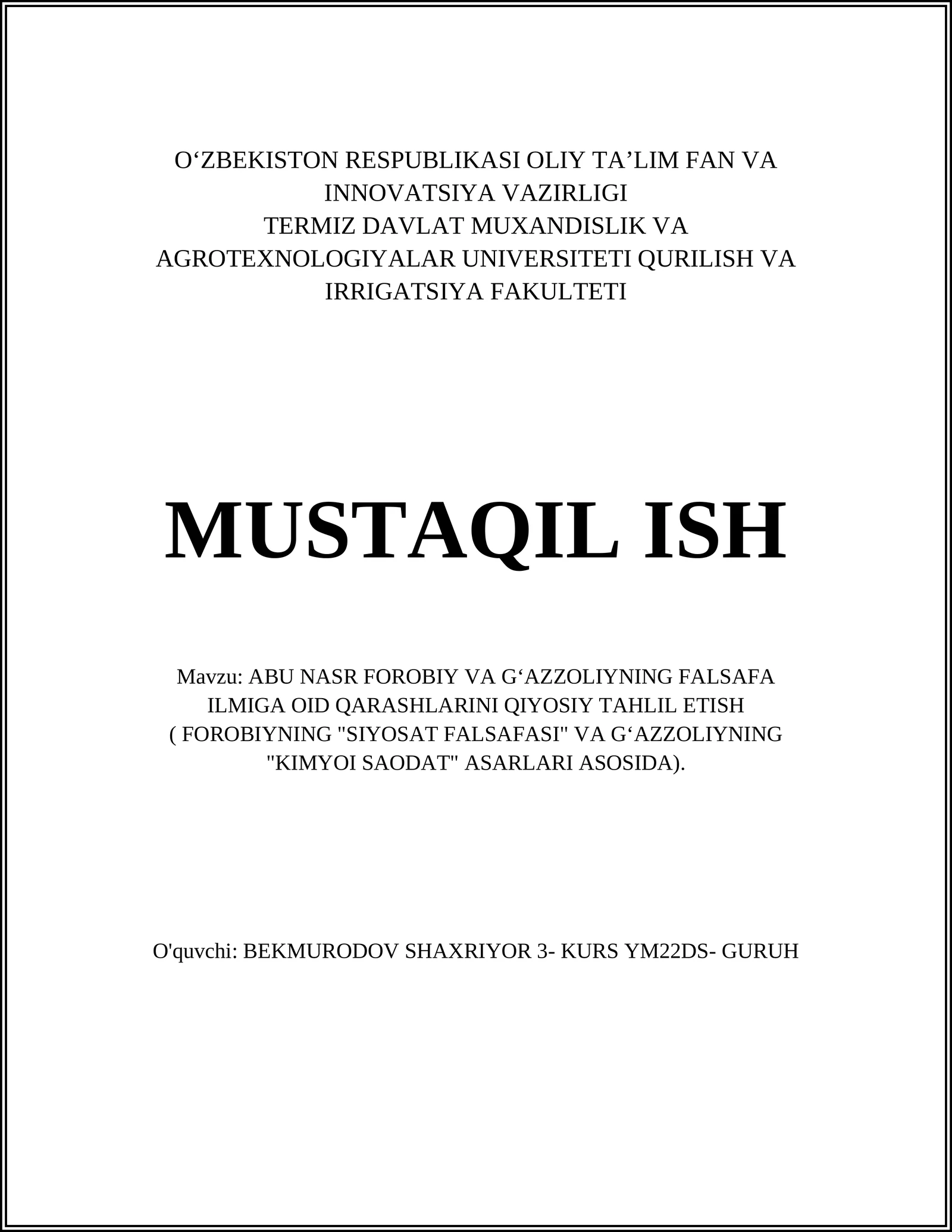 ABU NASR FOROBIY VA GʻAZZOLIYNING FALSAFA ILMIGA OID QARASHLARINI QIYOSIY TAHLIL ETISH ( FOROBIYNING "SIYOSAT FALSAFASI" VA GʻAZZOLIYNING "KIMYOI SAODAT" ASARLARI ASOSIDA)
