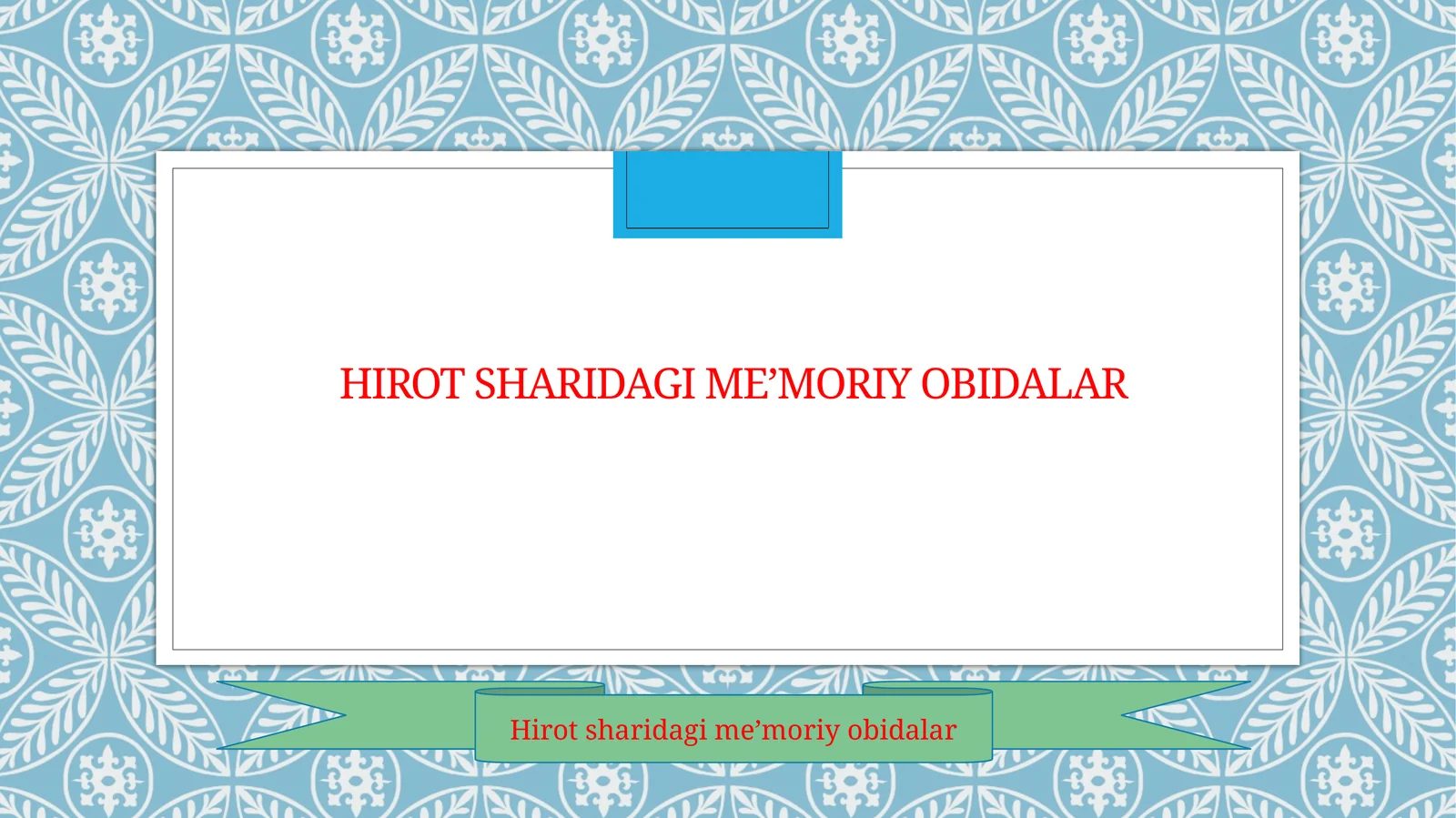 Hirot sharidagi me’moriy obidalar.