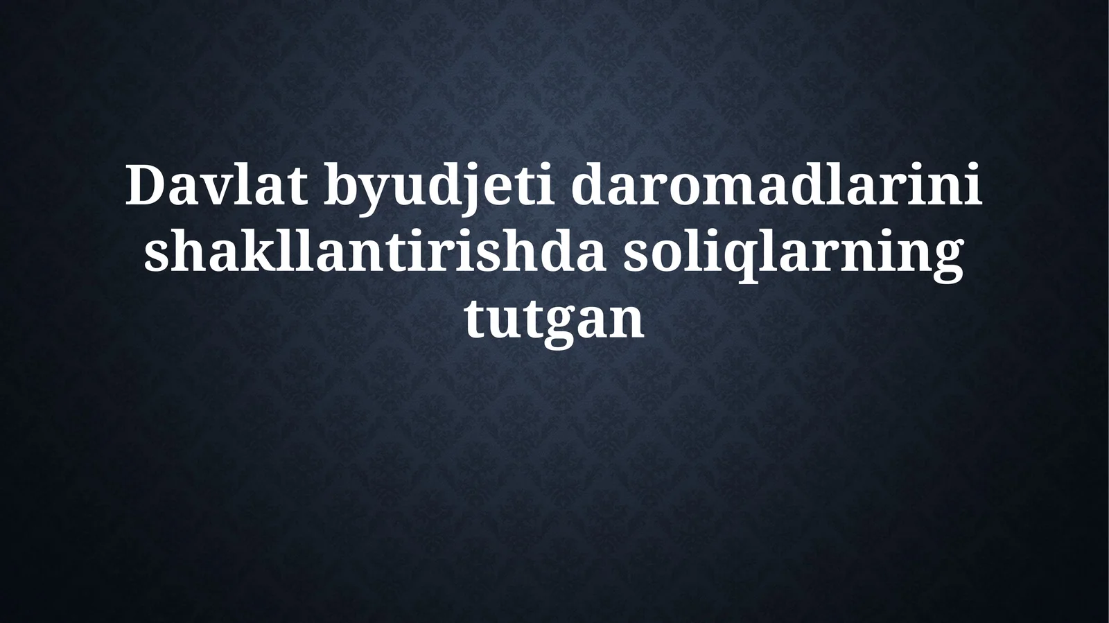 Davlat byudjeti daromadlarini shakllantirishdasoliqlarningtutgan