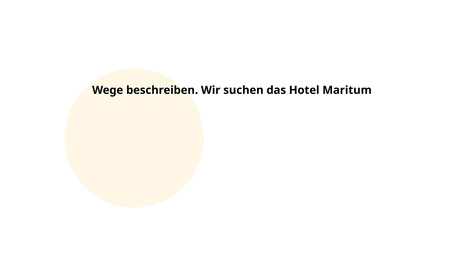 Wege beschreiben. Wir suchen das Hotel Maritum