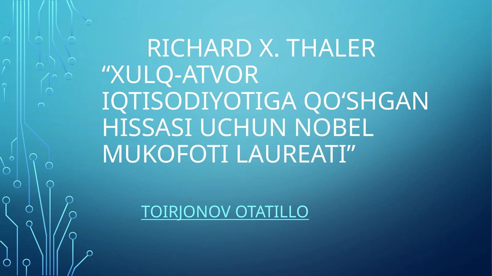 Richard X. Thaler“Xulq-atvor iqtisodiyotiga qo‘shgan hissasi uchun Nobel mukofoti laureati”