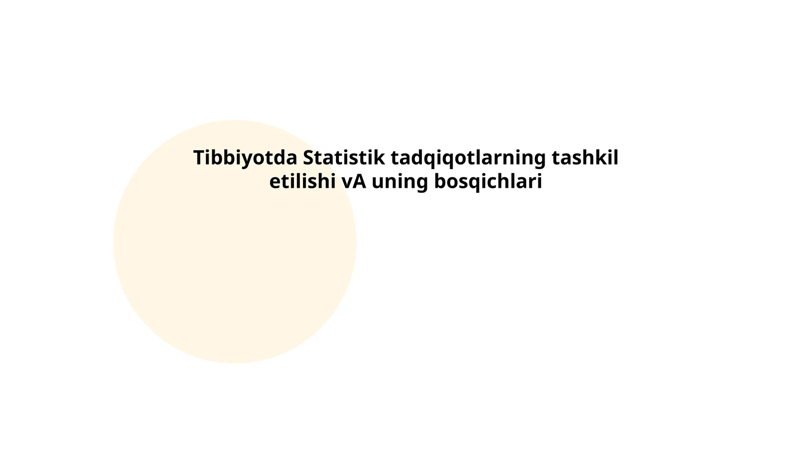 Tibbiyotda Statistik tadqiqotlarning tashkil etilishi vA uning bosqichlari