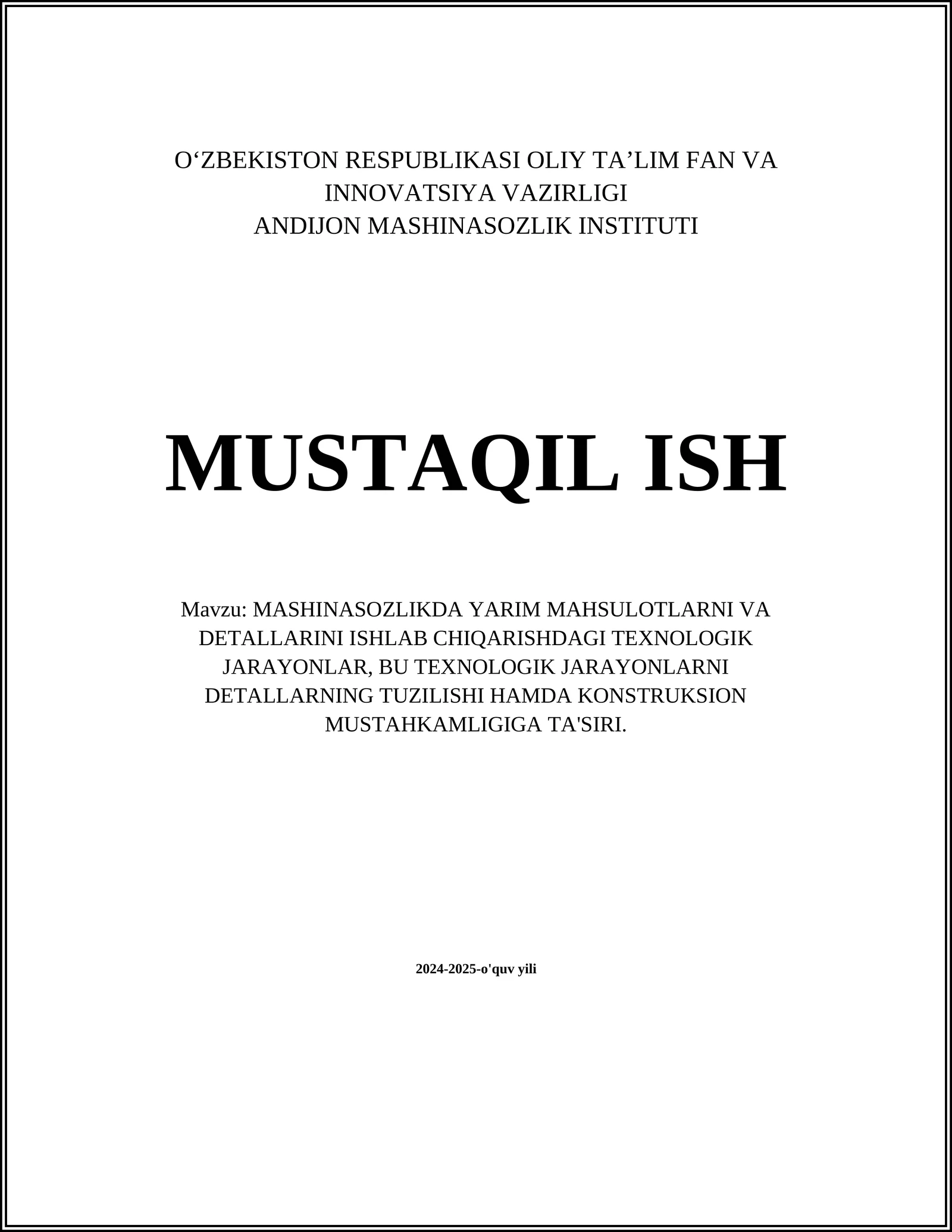 MASHINASOZLIKDA YARIM MAHSULOTLARNI VA DETALLARINI ISHLAB CHIQARISHDAGI TEXNOLOGIK JARAYONLAR