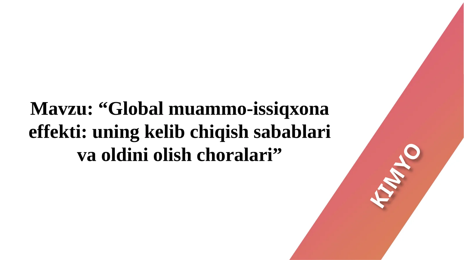 Global muammo - issiqxona effekti: uning kelib chiqish sabablari va oldini olish choralari