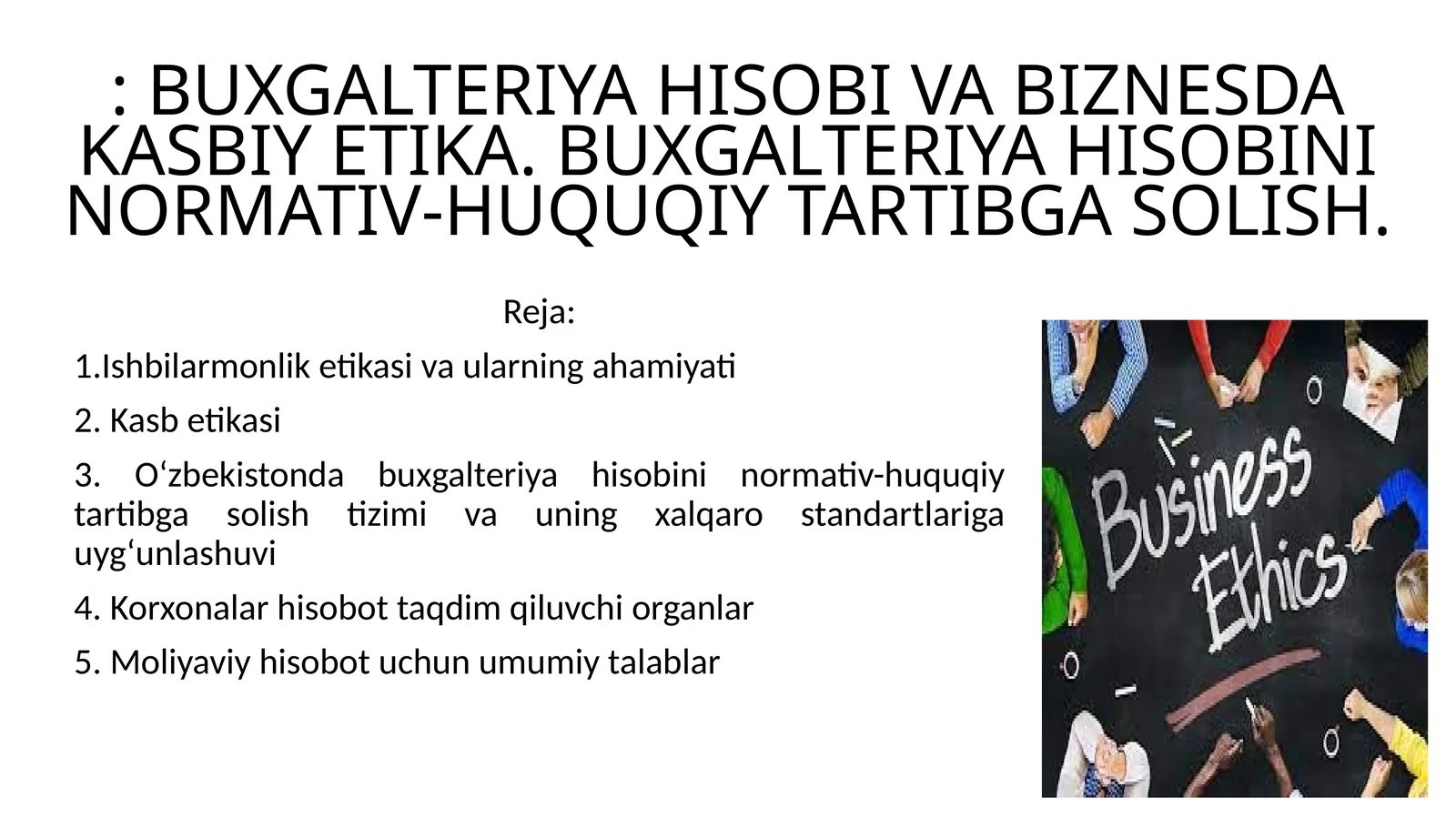 BUXGALTERIYA HISOBI VA BIZNESDA KASBIY ETIKA. BUXGALTERIYA HISOBINI NORMATIV-HUQUQIY TARTIBGA SOLISH