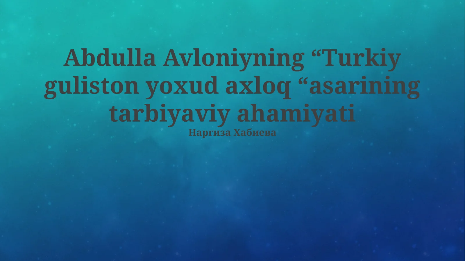 Abdulla Avloniyning “Turkiy guliston yoxud axloq “asarining tarbiyaviy ahamiyati