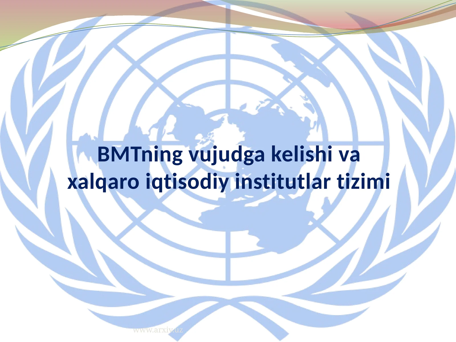 BMT ning vujudga kelishi va xalqaro iqtisodiy institutlar tizimi