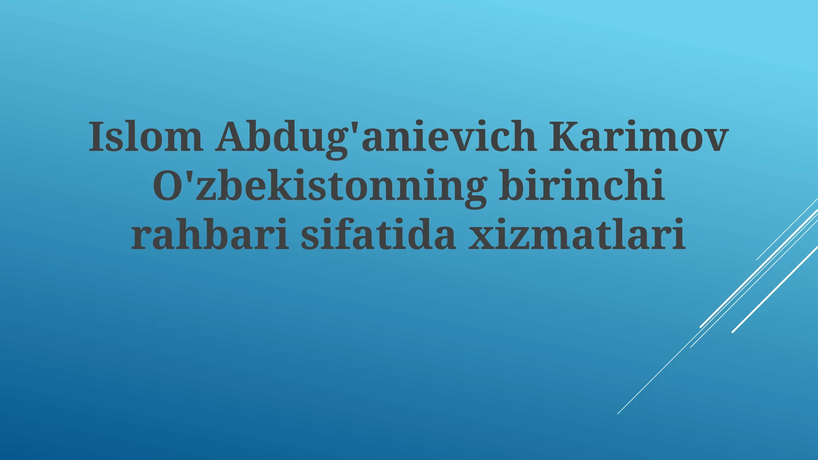 IslomAbdug'anievichKarimovO'zbekistonningbirinchirahbarisifatidaxizmatlari