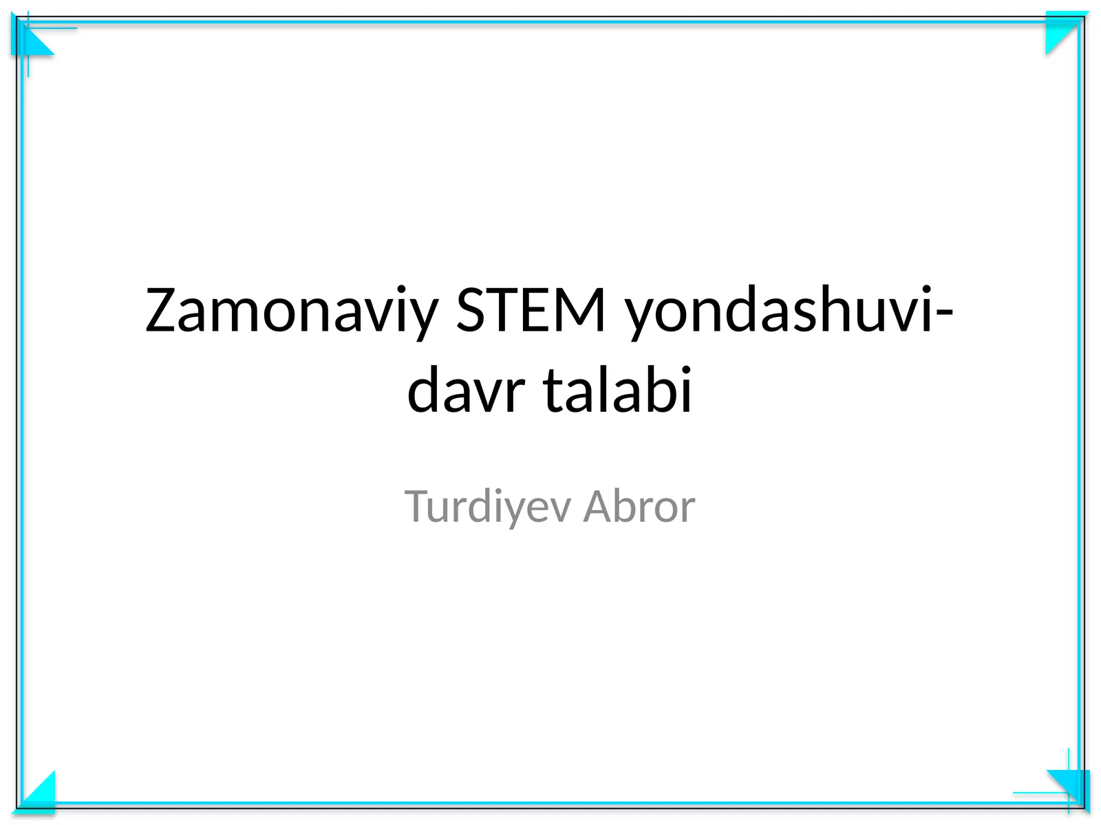 Zamonaviy STEM yondashuvi-davr talabi