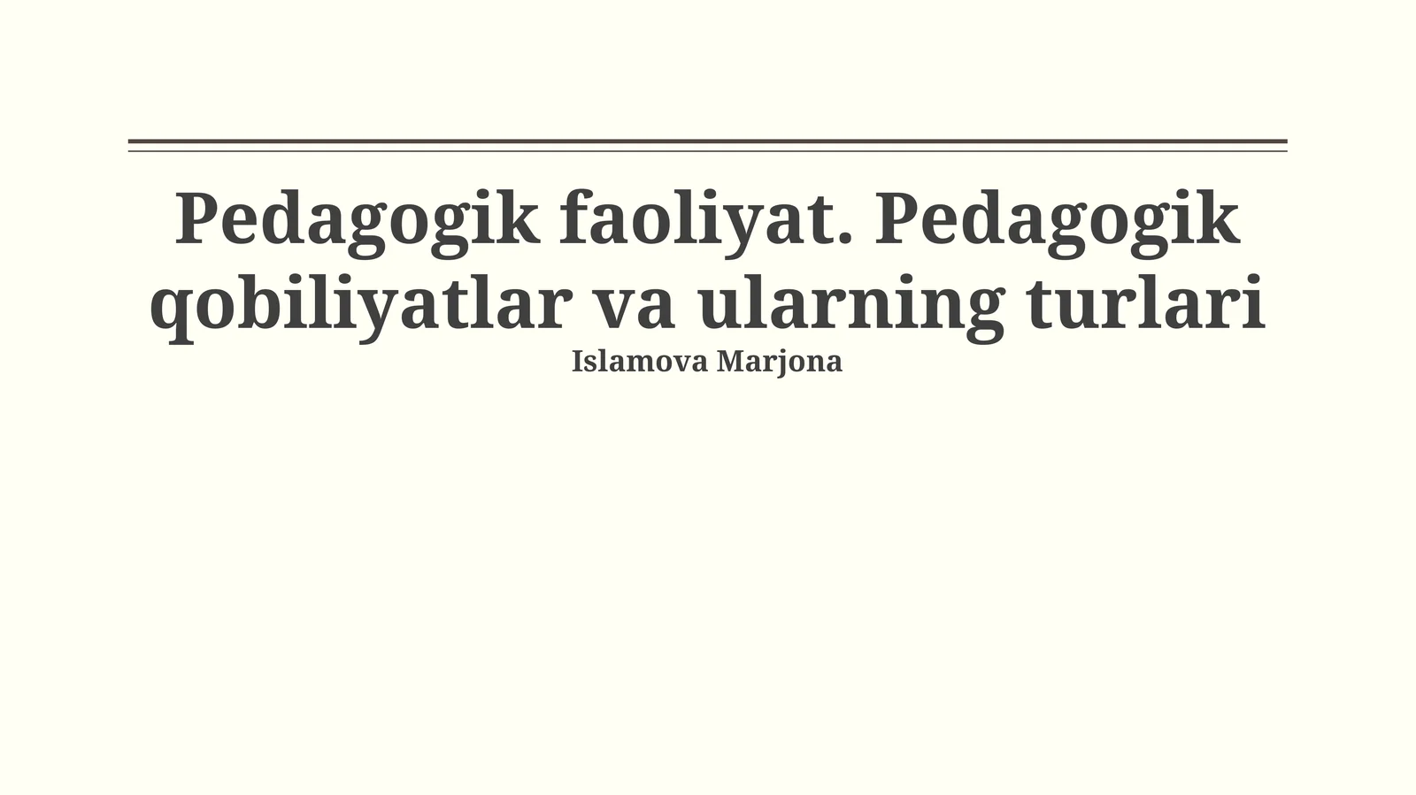 Pedagogik faoliyat. Pedagogik qobiliyatlar va ularning turlari