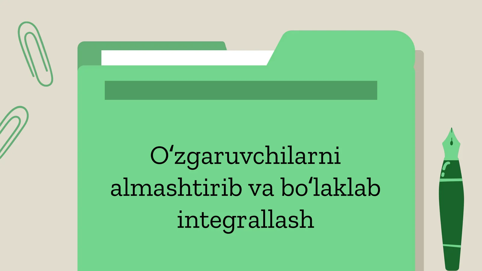 Oʻzgaruvchilarni almashtirib va boʻlaklab integrallash