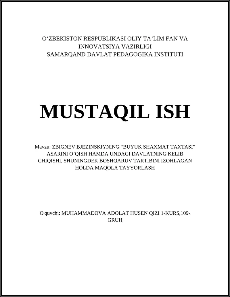 ZBIGNEV BJEZINSKIYNING “BUYUK SHAXMAT TAXTASI” ASARINI O`QISH HAMDA UNDAGI DAVLATNING KELIB CHIQISHI, SHUNINGDEK BOSHQARUV TARTIBINI IZOHLAGAN HOLDA MAQOLA TAYYORLASH