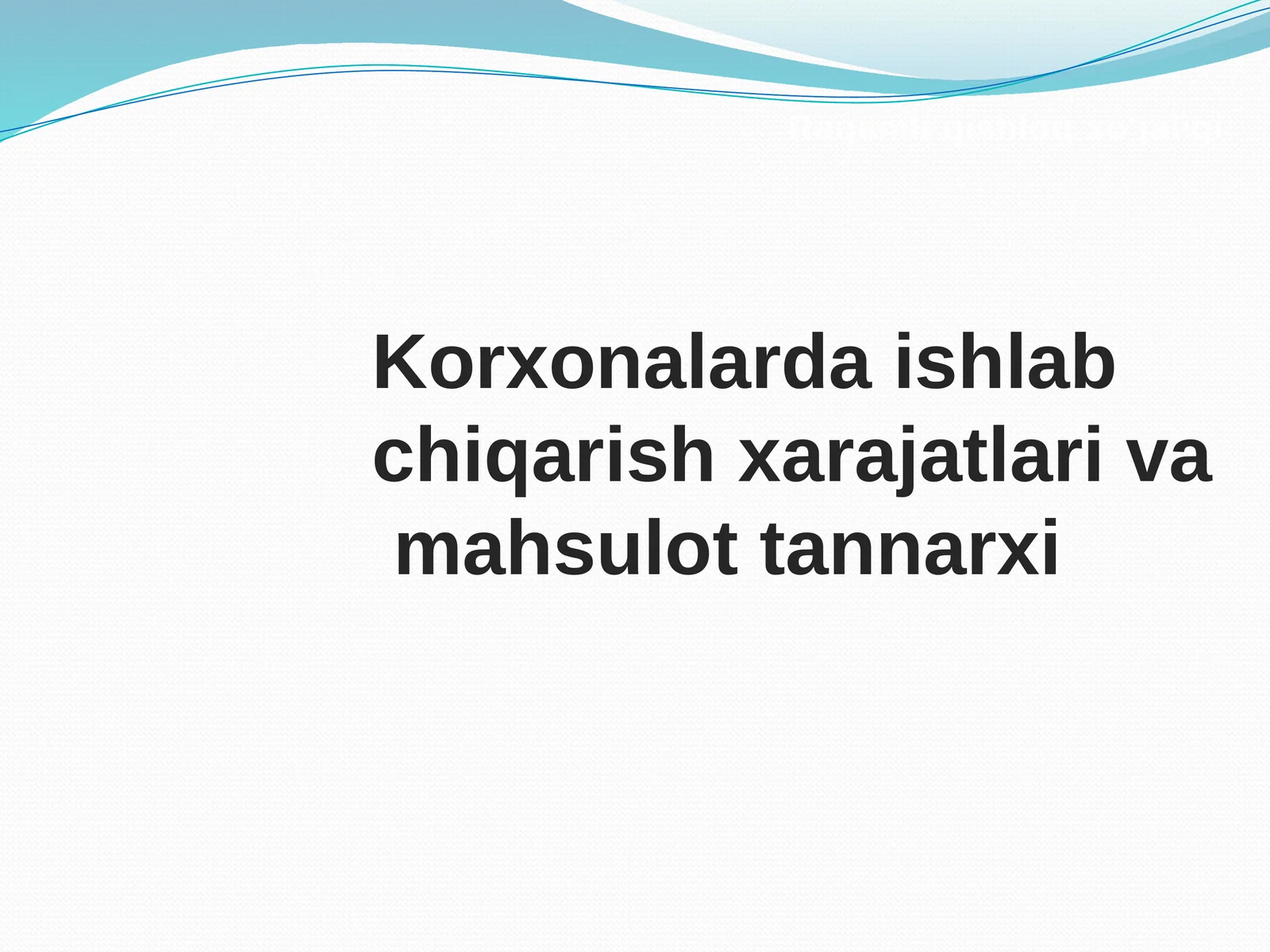 Korxonalarda ishlab chiqarish xarajatlari va mahsulot tannarxi