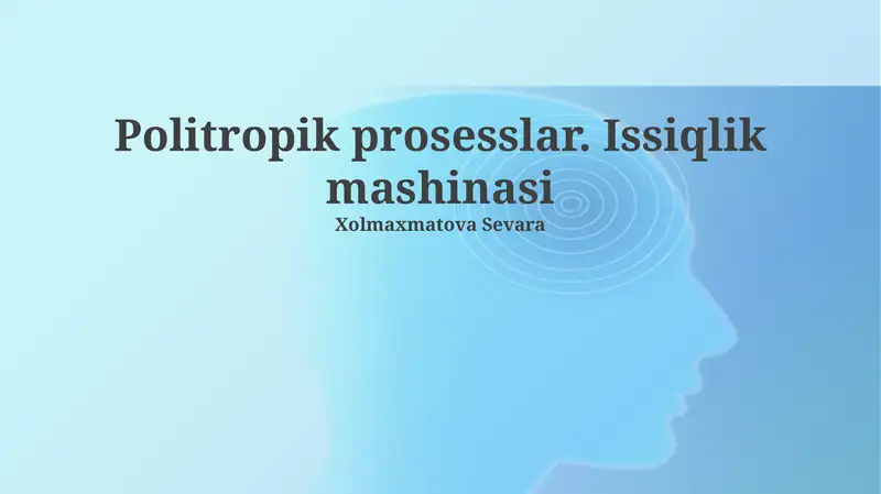 Politropik prosesslar. Issiqlik mashinasi