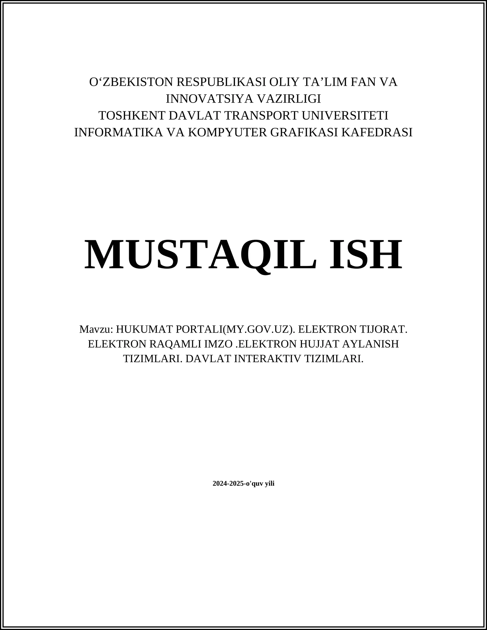 MUSTAQIL ISH Mavzu: HUKUMAT PORTALI(MY.GOV.UZ). ELEKTRON TIJORAT. ELEKTRON RAQAMLI IMZO.ELEKTRON HUJJAT AYLANISH TIZIMLARI. DAVLAT INTERAKTIV TIZIMLARI
