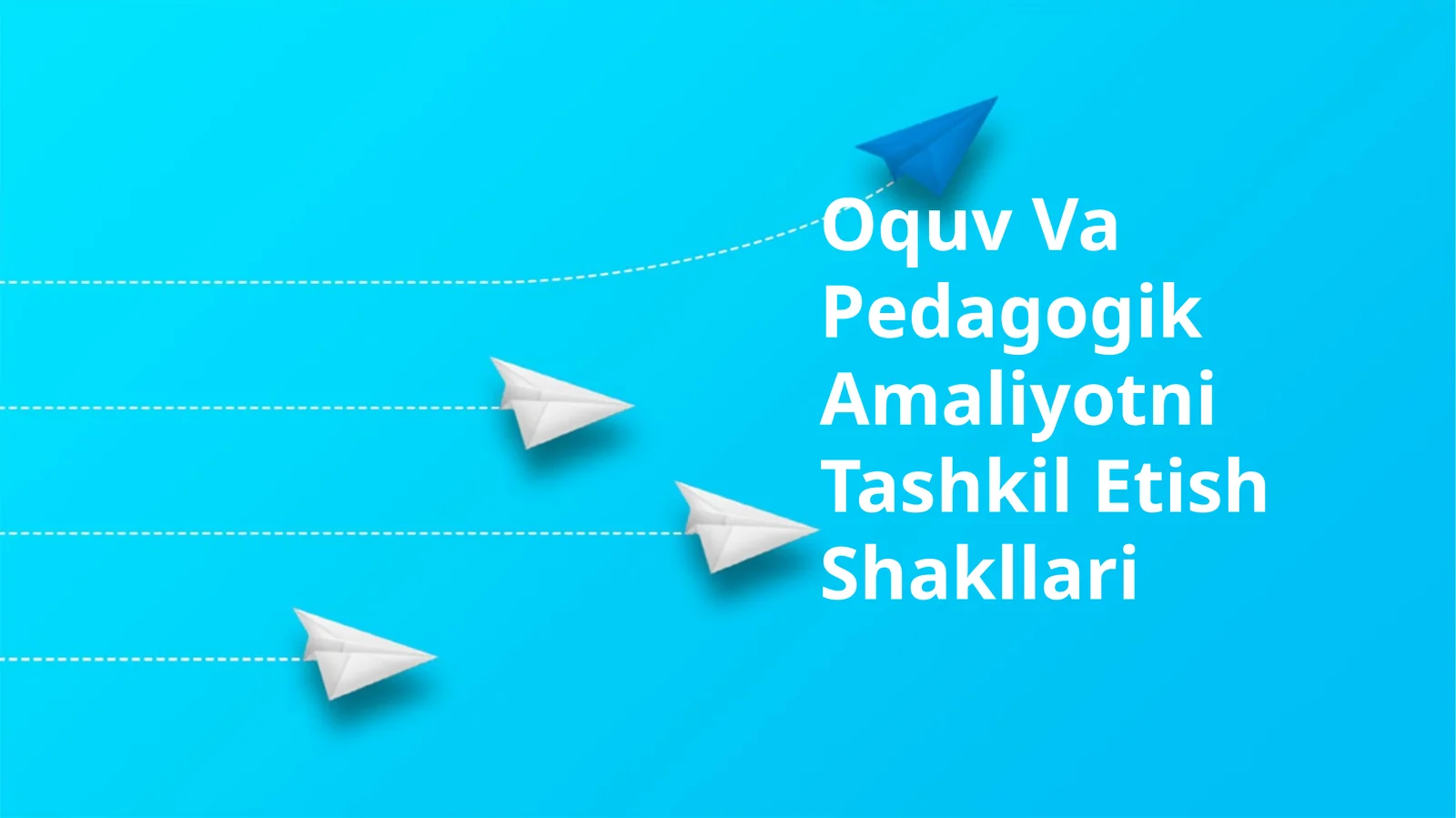 Oquv Va Pedagogik Amaliyotni Tashkil Etish Shakllari