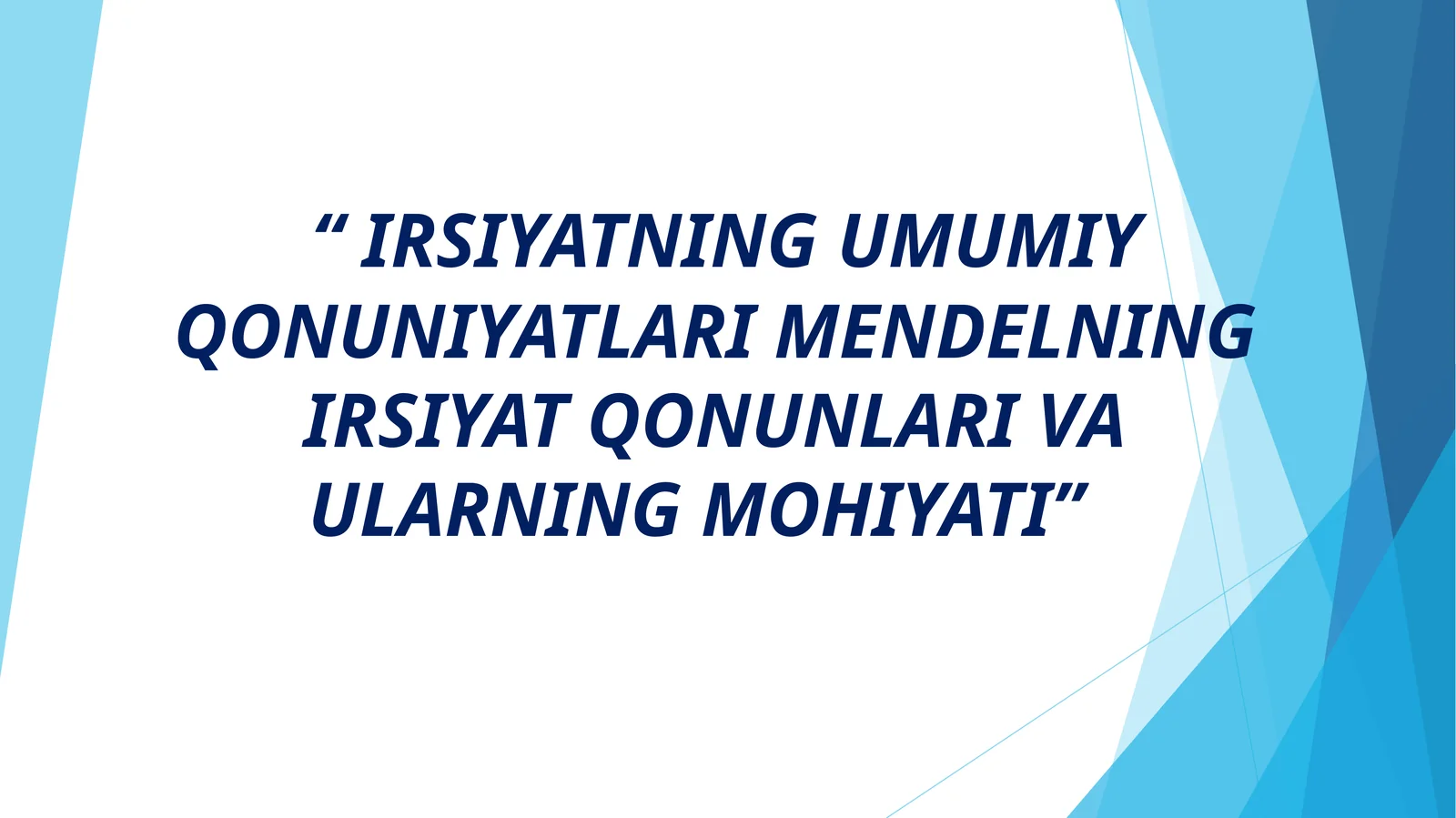IRSIYATNING UMUMIY QONUNIYATLARI MENDELNING IRSIYAT QONUNLARI VA ULARNING MOHIYATI