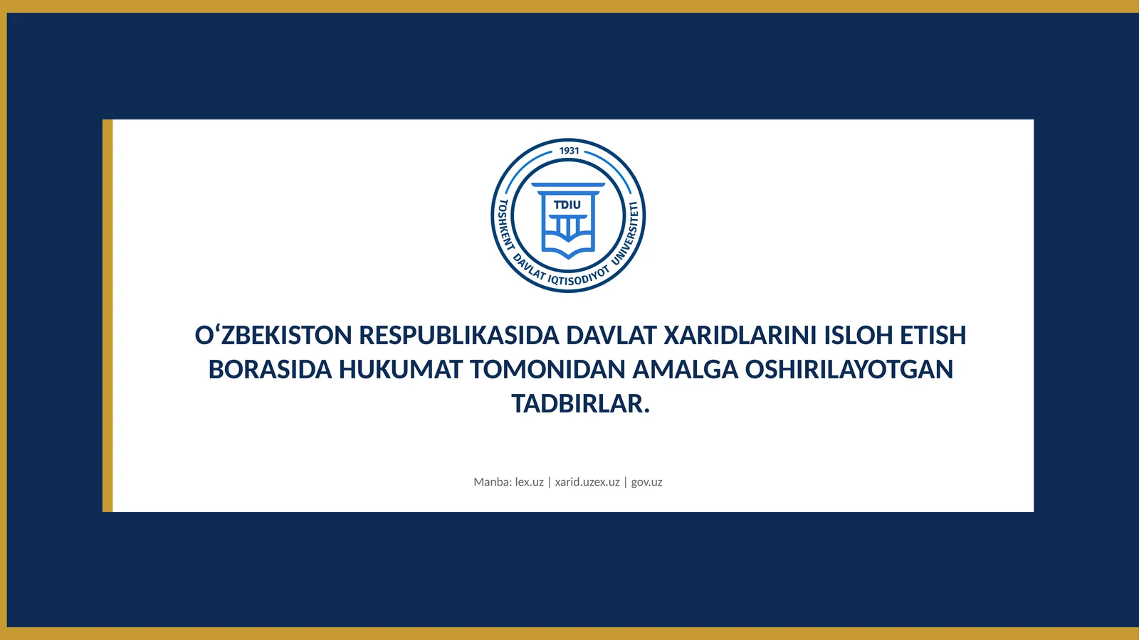 O‘ZBEKISTON RESPUBLIKASIDA DAVLAT XARIDLARINI ISLOH ETISH BORASIDA HUKUMAT TOMONIDAN AMALGA OSHIRILAYOTGAN TADBIRLAR