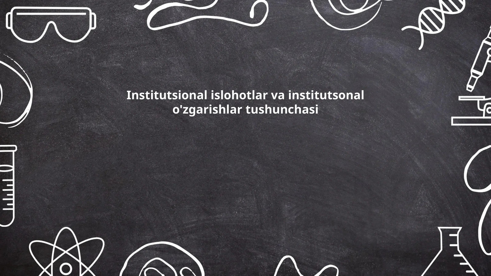 Institutsional islohotlar va institutsonal o'zgarishlar tushunchasi