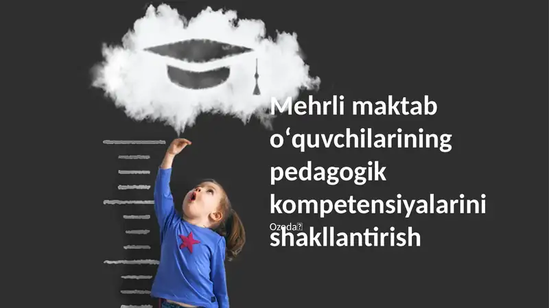 Mehrli maktab oʻquvchilarining pedagogik kompetensiyalarini shakllantirish