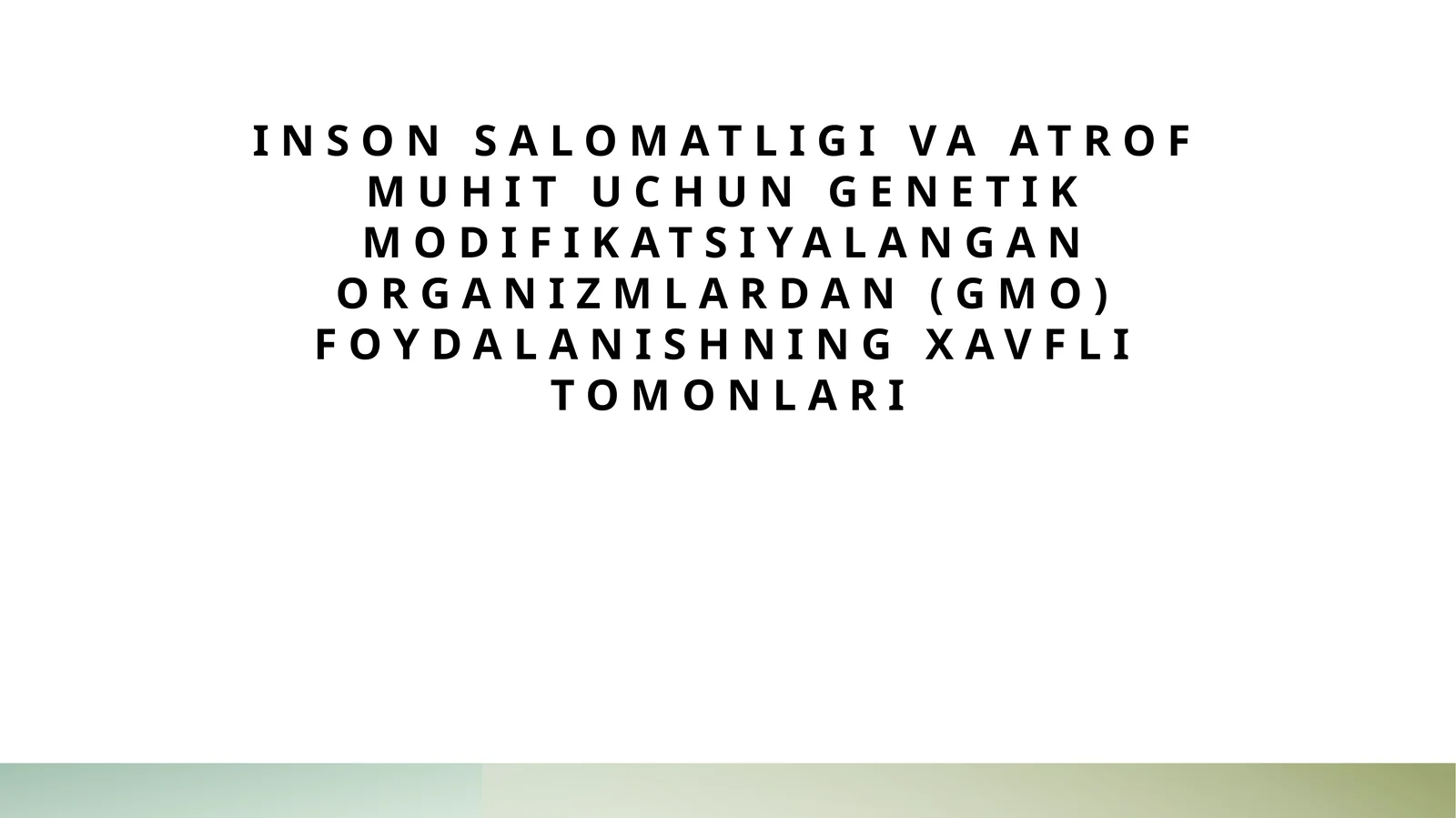 Inson salomatligi va atrof muhit uchun genetik modifikatsiyalangan organizmlardan (GMO) foydalanishning xavfli tomonlari