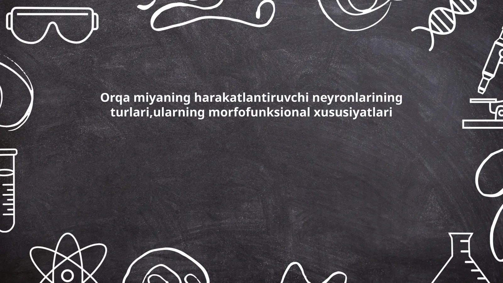 Orqa miyaning harakatlantiruvchi neyronlarining turlari,ularning morfofunksional xususiyatlari