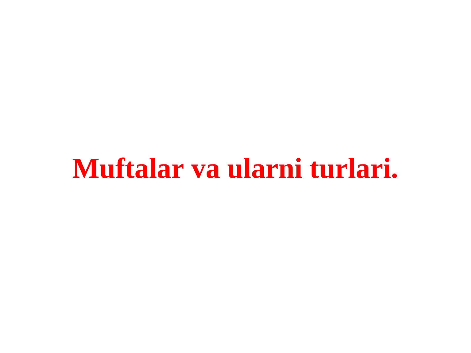 Muftalar va ularni turlari