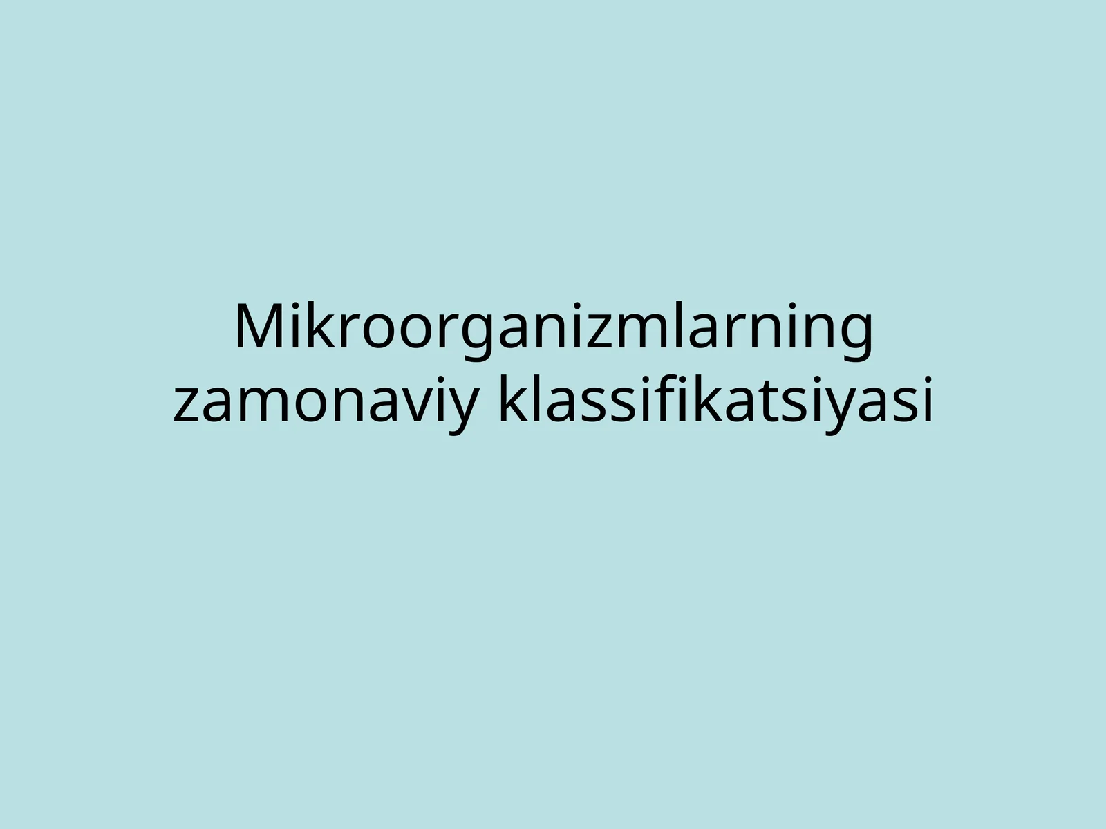 Mikroorganizmlarning zamonaviy klassifikatsiyasi