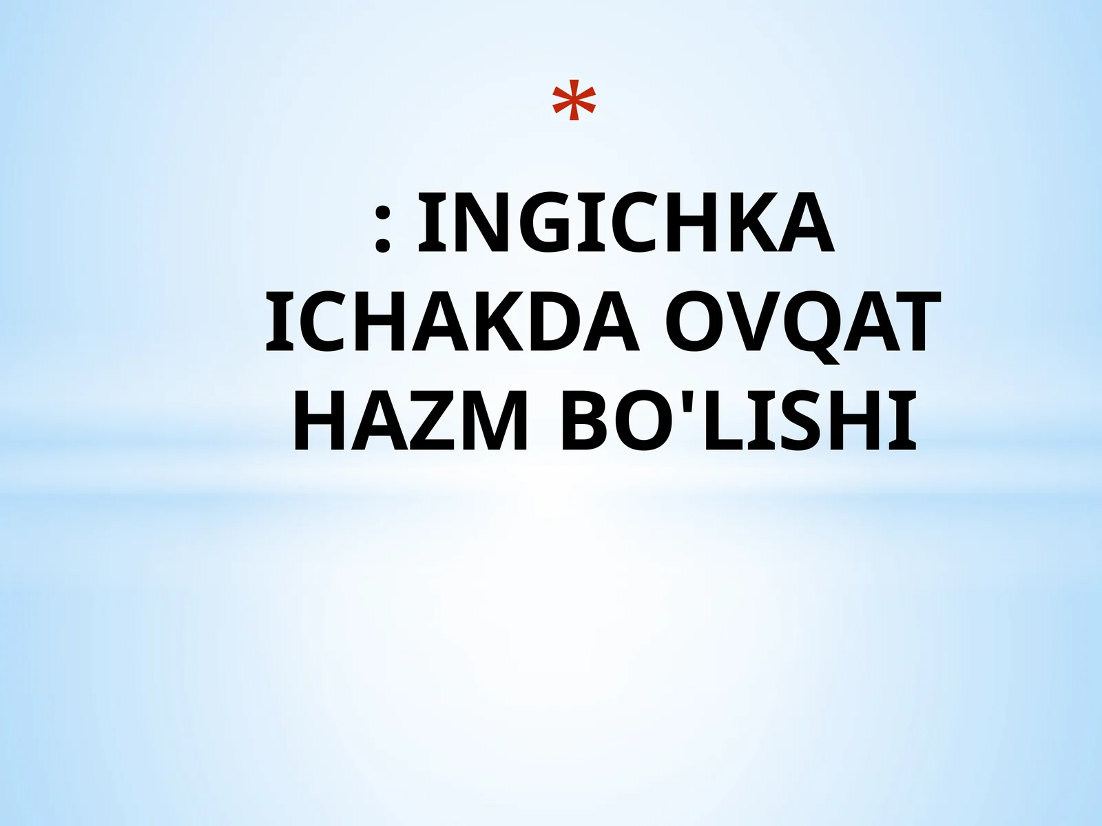 INGICHKA ICHAKDA OVQAT HAZM BO'LISHI